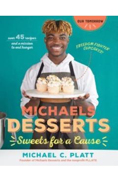 Michaels Desserts: Sweets for a Cause - Michael C. Platt