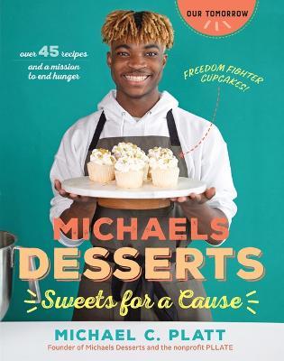 Michaels Desserts: Sweets for a Cause - Michael C. Platt