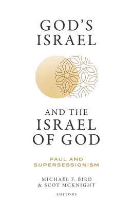 God's Israel and the Israel of God: Paul and Supersessionism - Michael F. Bird