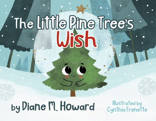 The Little Pine Tree's Wish - Diane M. Howard