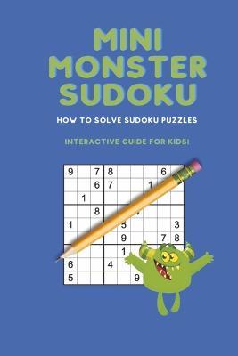 Mini Monster Sudoku: How to Solve Sudoku Puzzles - Lmd Jones