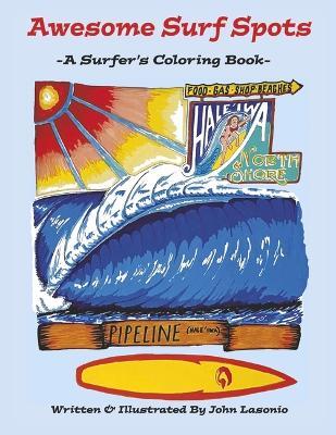 Awesome Surf Spots: A Surfer's Coloring Book Volume 1 - John Lasonio