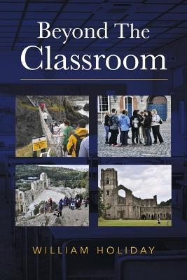 Beyond the Classroom - William Holiday