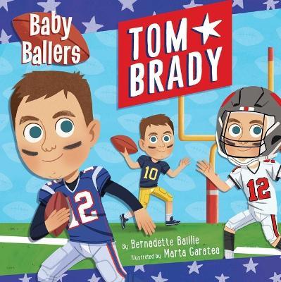 Baby Ballers: Tom Brady - Bernadette Baillie