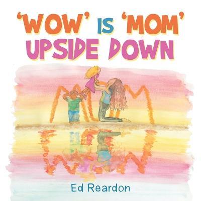 'Wow' Is 'Mom' Upside Down - Ed Reardon
