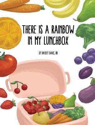 There's a Rainbow in My Lunchbox - Hayley Davis