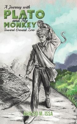 A Journey with Plato and My Monkey Toward Ground Zero - Khaled M. Issa