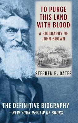 To Purge This Land with Blood: A Biography of John Brown [Updated Edition] - Stephen B. Oates