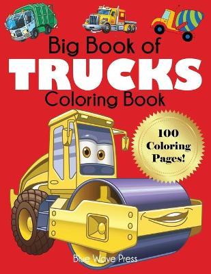 Big Book of Trucks Coloring Book - Blue Wave Press