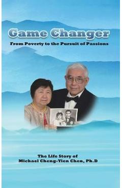 Coperta cărții 'Game Changer: The Life Story of Michael Cheng-Yien Chen, Ph.D - Michael Cheng-yien Chen'