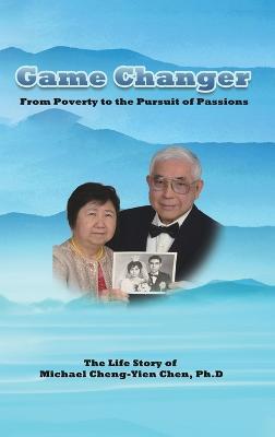 Coperta cărții 'Game Changer: The Life Story of Michael Cheng-Yien Chen, Ph.D - Michael Cheng-yien Chen'