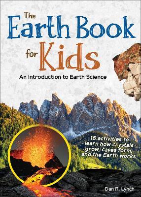 The Earth Book for Kids: An Introduction to Earth Science - Dan R. Lynch
