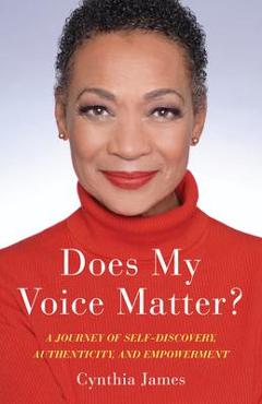 Poza produsului Does My Voice Matter?: A Journey of Self-Discovery, Authenticity, and Empowerment - Cynthia James