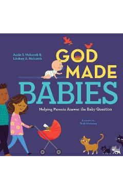 Coperta cărții 'God Made Babies: Helping Parents Answer the Baby Question - Justin S. Holcomb'