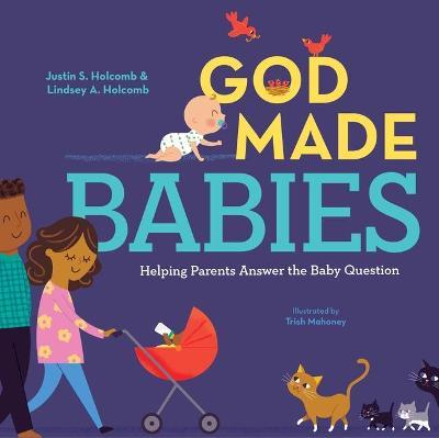 God Made Babies: Helping Parents Answer the Baby Question - Justin S. Holcomb