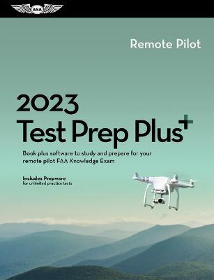 2023 Remote Pilot Test Prep Plus: Book Plus Software to Study and Prepare for Your Pilot FAA Knowledge Exam - Asa Test Prep Board