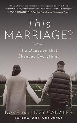 This Marriage?: The Question That Changed Everything - Dave Canales