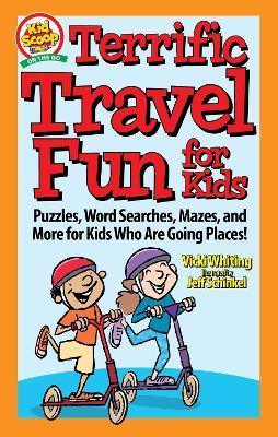 Terrific Travel Fun for Kids: Puzzles, Word Searches, Mazes, and More for Kids Who Are Going Places! - Vicki Whiting
