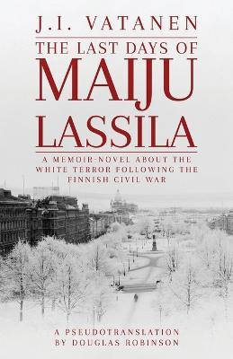The Last Days of Maiju Lassila - Douglas Robinson