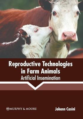 Reproductive Technologies in Farm Animals: Artificial Insemination - Johann Casini