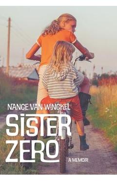 Coperta cărții 'Sister Zero: A Memoir - Nance Van Winckel'