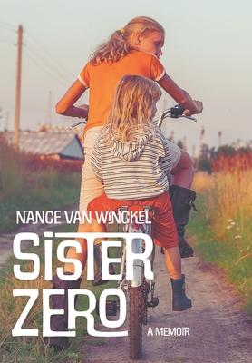 Coperta cărții 'Sister Zero: A Memoir - Nance Van Winckel'