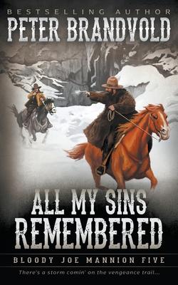 All My Sins Remembered: Classic Western Series - Peter Brandvold