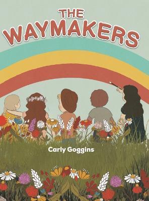 The Waymakers - Carly Goggins