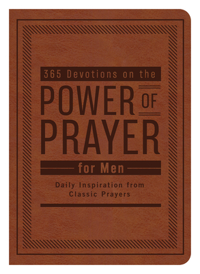 365 Devotions on the Power of Prayer for Men: Daily Inspiration from Classic Prayers - Donna K. Maltese