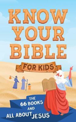 Know Your Bible for Kids: The 66 Books and All about Jesus - Donna K. Maltese