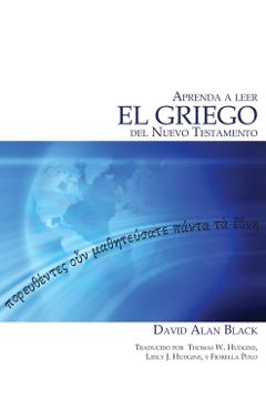 Aprenda a leer el griego del Nuevo Testamento - David Alan Black