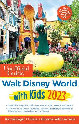 The Unofficial Guide to Walt Disney World with Kids 2023 - Bob Sehlinger