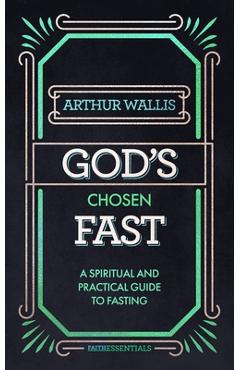 Coperta cărții 'God's Chosen Fast - Arthur Wallis'