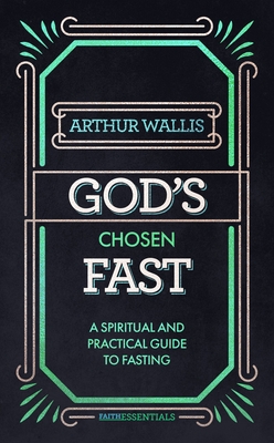 Coperta cărții 'God's Chosen Fast - Arthur Wallis'