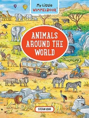 My Little Wimmelbook--Animals Around the World - Stefan Lohr