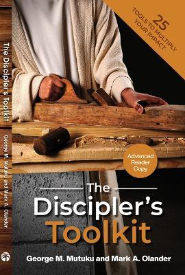 The Discipler's Toolkit: 25 Tools to Multiply Your Impact - Mark A. Olander
