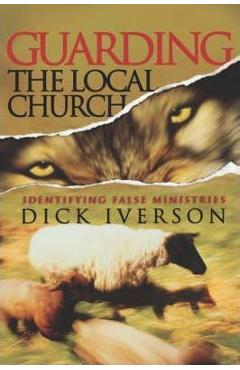 Poza produsului Guarding the Local Church: Identifying False Ministries - Dick Iverson