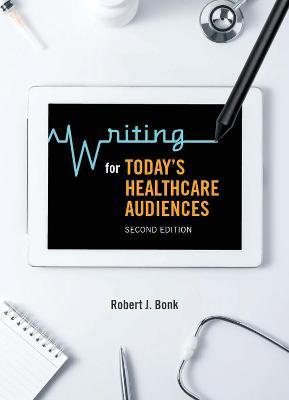 Writing for Today's Healthcare Audiences - Second Edition - Robert J. Bonk