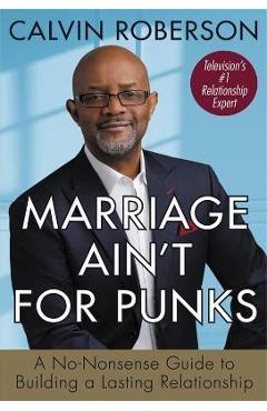 Coperta cărții 'Marriage Ain't for Punks: A No-Nonsense Guide to Building a Lasting Relationship - Calvin Roberson'