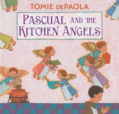 Pascual and the Kitchen Angels - Tomie Depaola