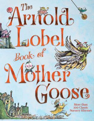 The Arnold Lobel Book of Mother Goose - Arnold Lobel