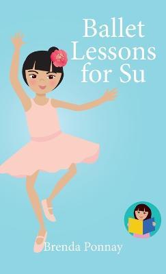 Ballet Lessons for Su - Brenda Ponnay