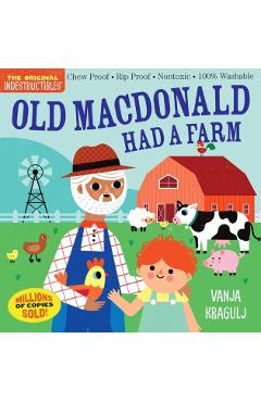 Indestructibles: Old MacDonald Had a Farm: Chew Proof - Rip Proof - Nontoxic - 100% Washable (Book for Babies, Newborn Books, Safe to Chew) - Vanja Kragulj