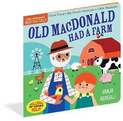 Indestructibles: Old MacDonald Had a Farm: Chew Proof - Rip Proof - Nontoxic - 100% Washable (Book for Babies, Newborn Books, Safe to Chew) - Vanja Kragulj