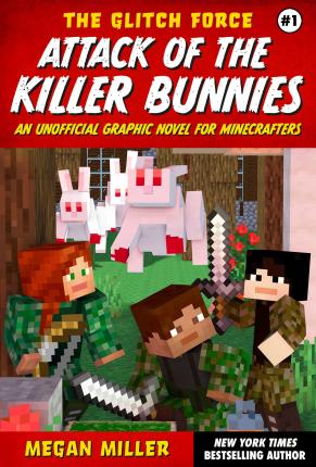 Attack of the Killer Bunnies: An Unofficial Graphic Novel for Minecrafters - Megan Miller