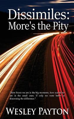 Dissimiles: More's the Pity - Wesley Payton