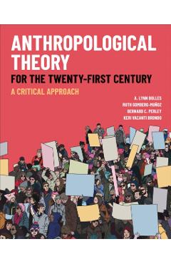 Anthropological Theory for the Twenty-First Century: A Critical Approach - A. Lynn Bolles