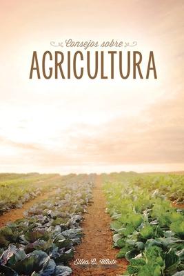 Consejos sobre agricultura - Ellen G. White