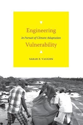 Engineering Vulnerability: In Pursuit of Climate Adaptation - Sarah E. Vaughn