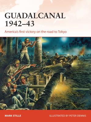 Guadalcanal 1942-43: America's First Victory on the Road to Tokyo - Mark Stille